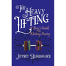 The Heavy Lifting: A Boy's Guide to Writing Poetry