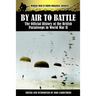 By Air to Battle: The Official History of the British Paratroops in World War II