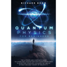 Quantum Physics for Beginners: The Ultimate and Complete Guide to Learn and Understand How Quantum Physics is Affecting Your Life, Focusing On Law of
