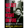 We Set the Night on Fire: Igniting the Gay Revolution