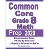 Common Core Grade 8 Math Prep 2020: A Comprehensive Review and Step-By-Step Guide to Preparing for the Common Core Math Test