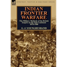 Indian Frontier Warfare: The Military Methods of the British Empire on the Sub-Continent 1878-1900