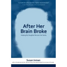 After Her Brain Broke: Helping My Daughter Recover Her Sanity