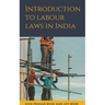 Introduction to Labour Laws in India