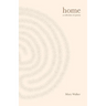 Home: Poems for becoming who you are and releasing who you're not