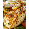 50 Flavorful Fish and Seafood Dishes