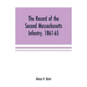 The record of the Second Massachusetts Infantry, 1861-65