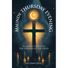 Maundy Thursday Evening: A Journey Through the Stations of The Cross