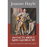 101 Facts about King George III: Britain's Longest Reigning King
