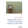 Music and the Atomic Bomb on American Television, 1950-1969