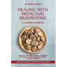 Healing with Medicinal Mushrooms. A practical handbook