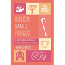 Biblical Names for God: An Abecedarian Anthology of Spiritual Reflections for Anytime