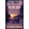 The Fog Ladies: In the Soup