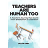 Teachers Are Human Too: A Teacher's Journey Post Covid: From Breakdown to Liberation