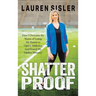 Shatterproof: How I Overcame the Shame of Losing My Parents to Opioid Addiction (and Found My Sideline Shimmy)