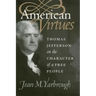 American Virtues: Thomas Jefferson on the Character of a Free People