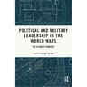 Political and Military Leadership in the World Wars: The Closest Concert