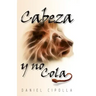 Cabeza y no cola Softcover head and not the tail