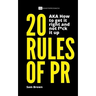 20 Rules of PR AKA - How to get it right and not f**k it up