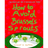 How to Avoid Brussels Sprouts