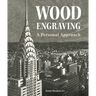 Wood Engraving - A Personal Approach: A Personal Approach