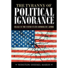 The Tyranny of Political Ignorance: Cracks in the United States Democratic Armor
