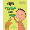 You Can't Taste a Pickle With Your Ear: A Book About Your 5 Senses