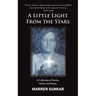 A Little Light From The Stars: A Collection of Stories, Poetry and Essays