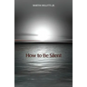 How to Be Silent