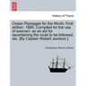 Ocean Passages for the World. First Edition. 1895. Compiled for the Use of Seamen, as an Aid for Ascertaining the Route to Be Followed, Etc. [By Capta