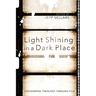 Light Shining in a Dark Place