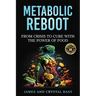 Metabolic Reboot: From Crisis to Cure with The Power of Food