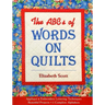 The ABCs of Words on Quilts: Applique & Embroidery Lettering Techniques Beautiful Projects 6 Complete Alphabets