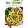Kidney Improvement: Renal Diet With Healthy Recipes: Renal Diet Cookbook
