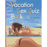 Vacation Sex Quiz Book: 55 Mental Quickies and Erotic Games for Adults at Play