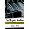 The Organic Machine: The Remaking of the Columbia River