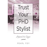 Trust Your Phd Stylist: Professional Hair Designer