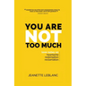 You Are Not Too Much: Love Notes on Heartache, Redemption, & Reclamation