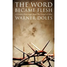 The Word Became Flesh