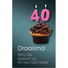 Why Life Speeds Up as You Get Older