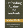 Defending Against the Ambush: Lesson hard learned by a Vietnam soldier