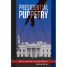 Presidential Puppetry: Obama, Romney and Their Masters