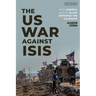 The US War Against ISIS: How America and its Allies Defeated the Caliphate