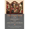 The Virgin Birth in the Theology of the Ancient Church