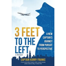 3 Feet to the Left: A New Captain's Journey from Pursuit to Perspective