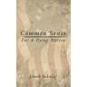 Common Sense for a Dying Nation