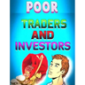 Poor Traders and Investors: Traders and Investors