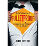 Becoming Bulletproof: Survive and Thrive in Any Situation
