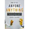 How to Tell Anyone Anything: Breakthrough Techniques for Handling Difficult Conversations at Work