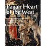 Pagan Heart of the West Embodying Ancient Beliefs and Practices from Antiquity to the Present: II. Nature and Rites